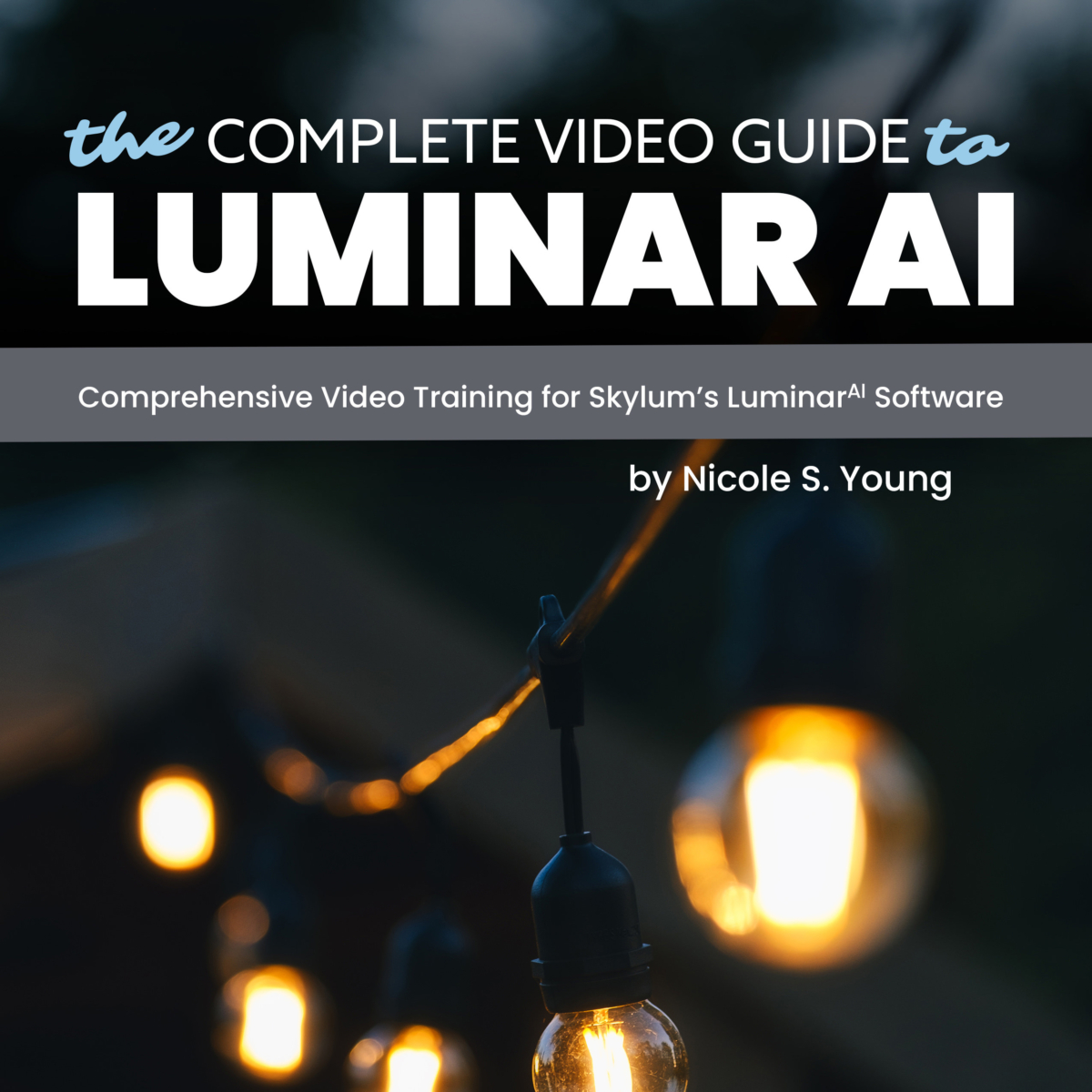 The Complete Video Guide to Luminar AI